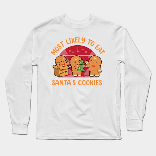 Most Likely To Eat Santas Cookies Christmas Family Matching Long Sleeve T-Shirt by _So who go sayit_